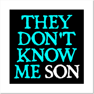 They Don't Know Me Son motivation Posters and Art